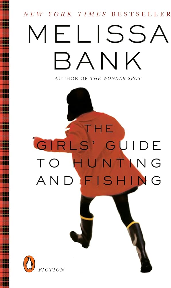 The Girls' Guide to Hunting and Fishing by Melissa Bank